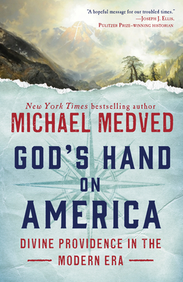 God's Hand on America: Divine Providence in the Modern Era - Medved, Michael
