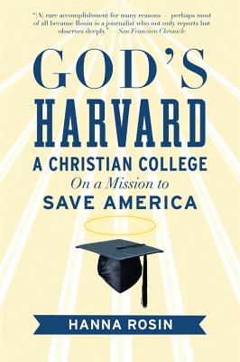 God's Harvard: A Christian College on a Mission to Save America - Rosin, Hanna