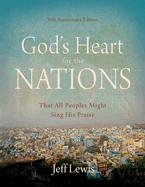 God's Heart for the Nations: That All Peoples Might Sing His Praise