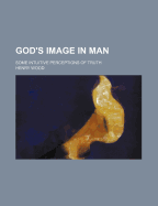God's Image in Man: Some Intuitive Perceptions of Truth