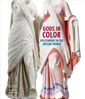 Gods in Colour: Polychromy in the Ancient World - Brinkmann, Vinzenz, and Dreyfus, Renee, and Koch-Brinkmann, Ulrike