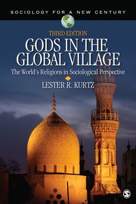 Gods in the Global Village: The World's Religions in Sociological Perspective - Kurtz, Lester R.