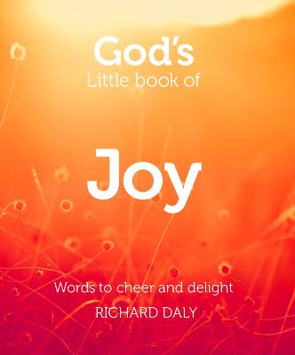 God's Little Book of Joy: Words to Cheer and Delight - Daly, Richard