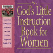 God's Little Instruction Book for Women: Inspiration and Wisdom for Women on How to Live a Happy and Fulfilled Life