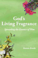 God's Living Fragrance: Spreading the Essence of Him