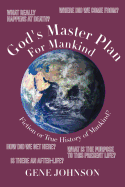 God's Master Plan for Mankind: Fiction or True History of Mankind?