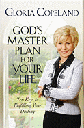 God's Master Plan for Your Life: Ten Keys to Fulfilling Your Destiny