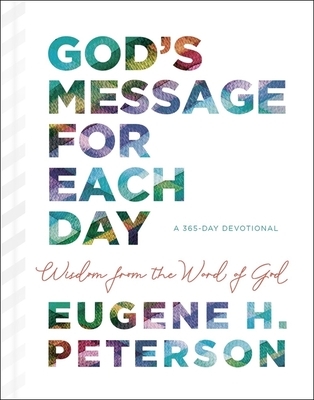God's Message for Each Day: Wisdom from the Word of God (a 365-Day Devotional) - Peterson, Eugene H