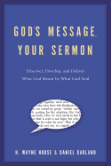 God's Message, Your Sermon: How to Discover, Develop, and Deliver What God Meant by What He Said