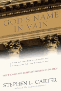 God's Name in Vain: The Wrongs and Rights of Religion in Politics