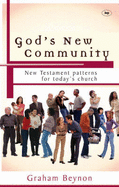 God's New Community: New Testament Patterns for Today's Church