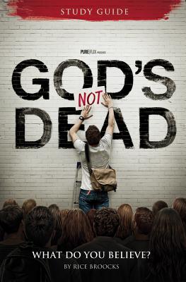 God's Not Dead Adult Study Guide: What Do You Believe? - Broocks, Rice