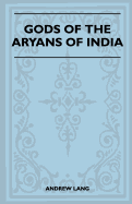 Gods of the Aryans of India (Folklore History Series)