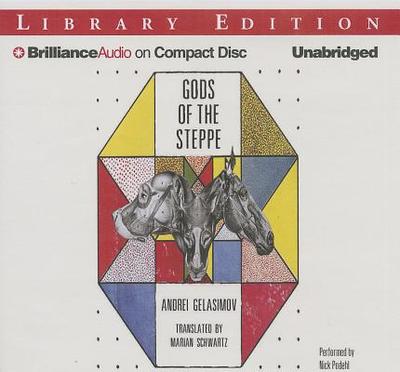 Gods of the Steppe - Gelasimov, Andrei, and Podehl, Nick (Read by), and Schwartz, Marian (Translated by)