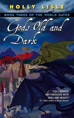 Gods Old and Dark: Book Three of the World Gates - Lisle, Holly