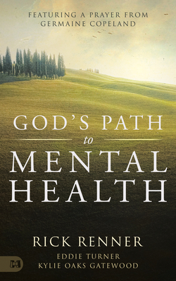 God's Path to Mental Health - Renner, Rick, and Turner, Eddie, and Oaks Gatewood, Kylie