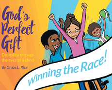 God's Perfect Gift: Disability through the Eyes of a Child: Winning the Race!