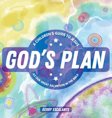 God's Plan: A Children's Guide to Jesus As Our Great Salvation in the Bible - 