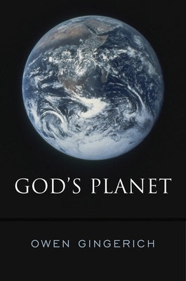 God's Planet - Gingerich, Owen, and Isaac, Randy (Foreword by)