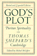 God's Plot: Puritan Spirituality in Thomas Shepard's Cambridge