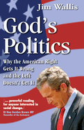 God's Politics: Why the American Right Gets it Wrong and  the Left Doesn't Get it