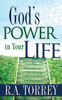 Gods Power in Your Life - Torrey, R A