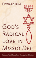 God's Radical Love in Missio Dei: Focused on Missiology for Jewish Mission