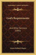 God's Requirements: And Other Sermons (1881)