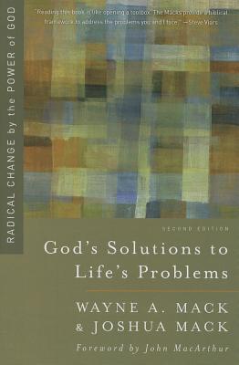 God's Solutions to Life's Problems: Radical Change by the Power of God - Mack, Wayne A, and Mack, Joshua