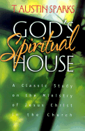 God's Spiritual House: A Classic Study on the Ministry of Jesus Christ in the Church