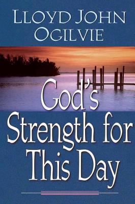 God's Strength for This Day - Ogilvie, Lloyd John, Dr.