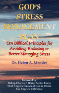God's Stress Management Plan: Ten Biblical Principles for Avoiding, Reducing or Better Managing Stress