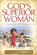 God's Superior Woman: Conquering Her World Through Love
