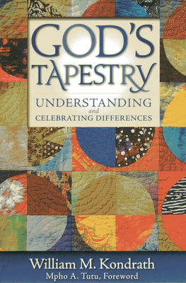 God's Tapestry: Understanding and Celebrating Differences - Kondrath, William M