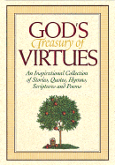 God's Treasury of Virtues: An Inspirational Collection of Stories, Quotes, Hymns, Scriptures and Poems