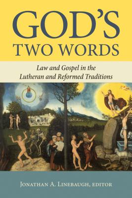 God's Two Words: Law and Gospel in Lutheran and Reformed Traditions - Linebaugh, Jonathan