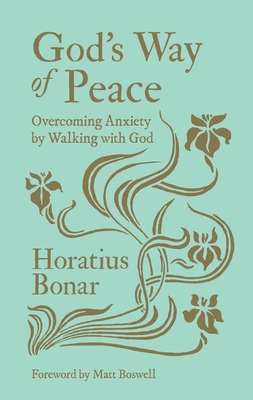 God's Way of Peace: Overcoming Anxiety by Walking with God - Bonar, Horatius