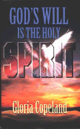 Gods Will is the Holy Spirit - Copeland, Gloria