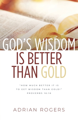 God's Wisdom Is Better than Gold - Rogers, Adrian