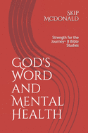 God's Word and Mental Health: Strength for the Journey 8 Bible Studies