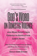 God's Word on Domestic Violence, Large Print: 1000 More Scriptures, from Genesis to Revelation, One Thousand Scriptures on Abuse and How God Responds to It