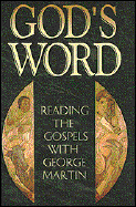 God's Word: Reading the Gospels with George Martin