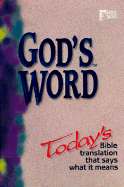 God's Word: Today's Bible Tranlation That Says What It Means