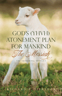 God's (YHVH) Atonement Plan for Mankind: The Messiah - The Suffering Servant