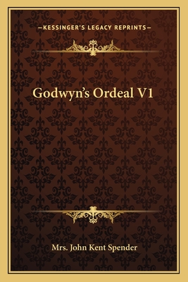 Godwyn's Ordeal V1 - Spender, John Kent, Mrs.