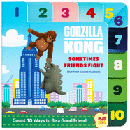 Godzilla vs. Kong: Sometimes Friends Fight: (But They Always Make Up) (Friendship Books for Kids, Kindness Books, Counting Books, Pop Culture Board Books, Playpop)