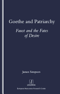 Goethe and Patriarchy: Faust and the Fates of Desire