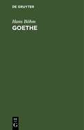 Goethe: Grundz?ge Seines Lebens Und Werkes