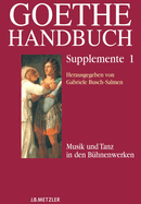 Goethe-Handbuch Supplemente: Band 1: Musik Und Tanz in Den B?hnenwerken
