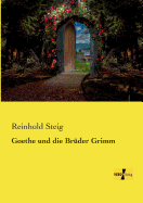 Goethe und die Brder Grimm